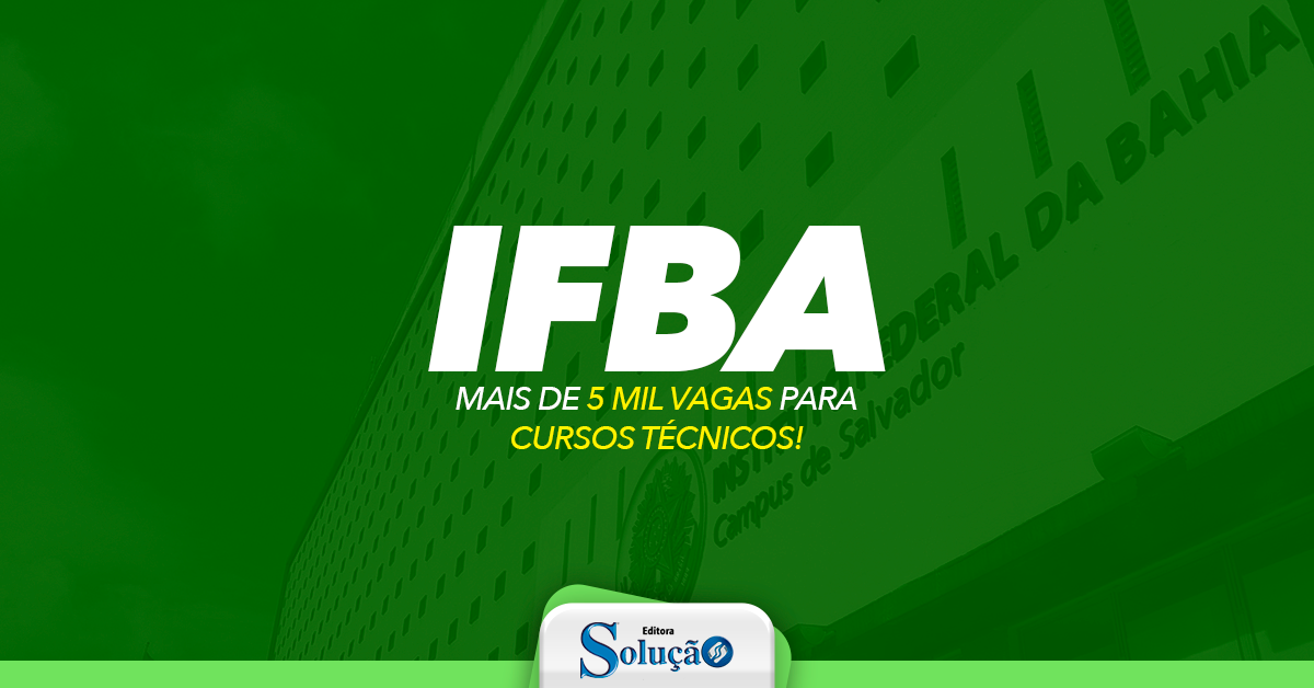 Ifba abre quase 6 mil vagas para cursos técnicos na Bahia; Campus