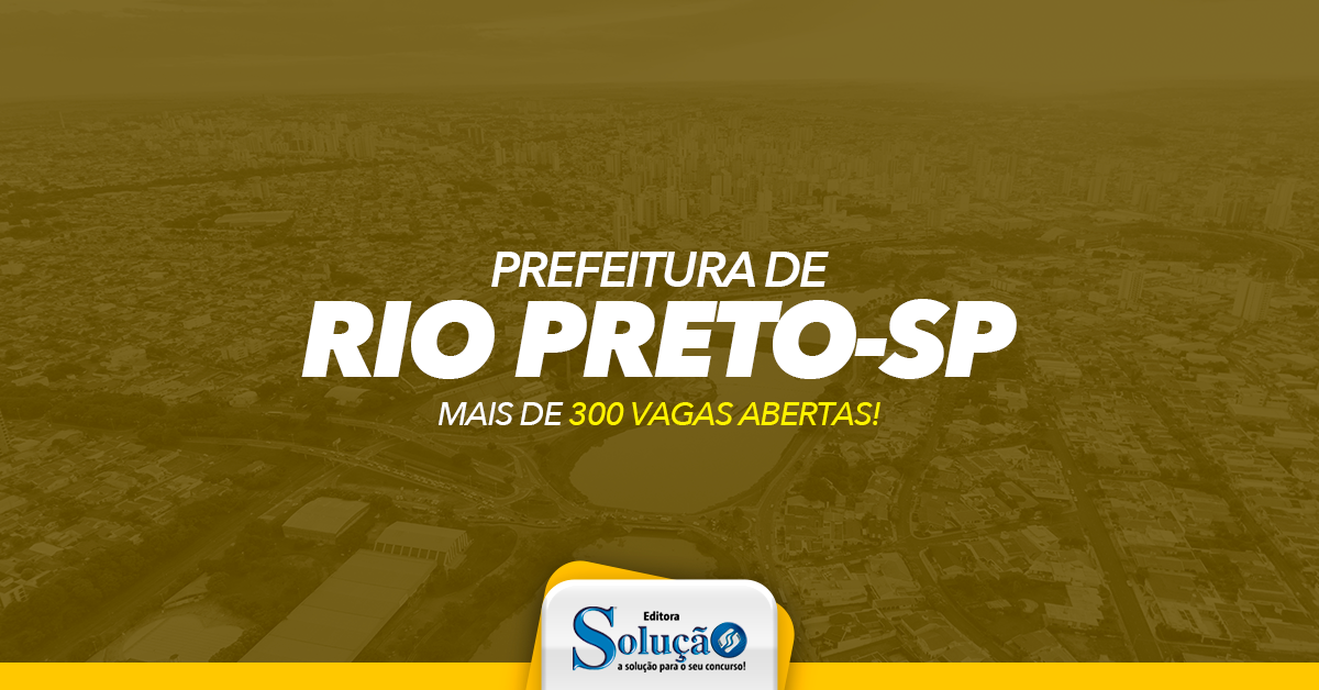 Concurso Prefeitura de Rio Preto SP 2019 Mais de 500 vagas abertas! Editora Solução