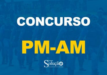 Concurso PM-AM tem suspensão revogada e terá provas no dia 06 de fevereiro, próximo domingo