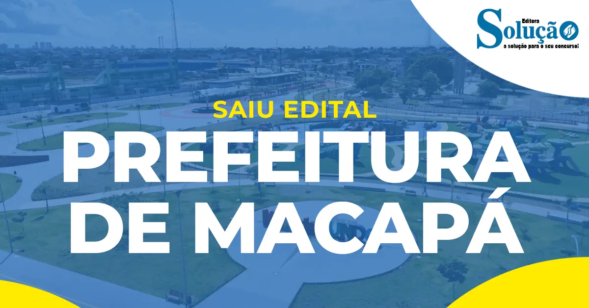 Concurso Prefeitura de Macapá: Saiu o edital! 160 vagas!