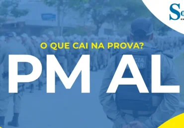 Concurso PM AL ; cai na prova PM Alagoas