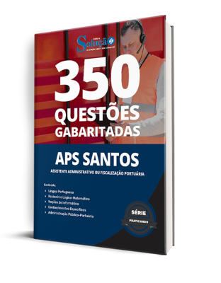 Caderno de Questões APS Santos - Técnico Portuário - Assistente Administrativo ou Fiscalização Portuária - 350 Questões Gabaritadas - Imagem 1