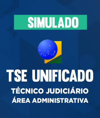 Simulado - TSE Unificado - Técnico Judiciário - Área Administrativa Simulado - TSE Unificado - Técnico Judiciário - Área Administrativa