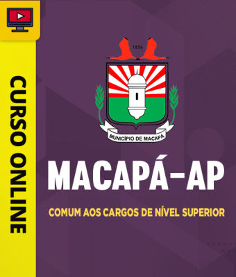 Curso Câmara de Macapá-AP - Comum aos Cargos de Nível Superior - Imagem 1