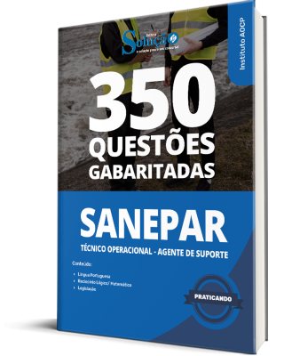 Caderno de Questões SANEPAR - Técnico Operacional - Agente de Suporte - 350 Questões Gabaritadas - Imagem 1