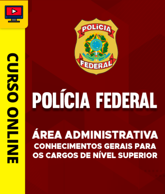 Curso Polícia Federal - Área Administrativa - Conhecimentos Gerais para os Cargos de Nível Superior - Imagem 1