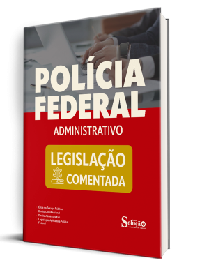 Legislação Comentada - Polícia Federal - Administrativo - Imagem 1