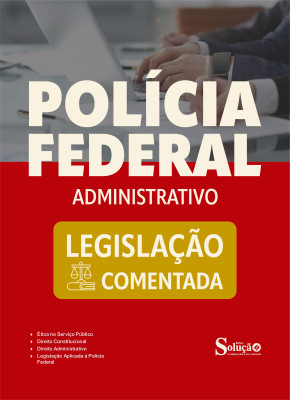 Legislação Comentada - Polícia Federal - Administrativo - Imagem 2