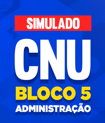 Simulado Concurso Nacional Unificado (CNU) - Bloco 5 - Administração