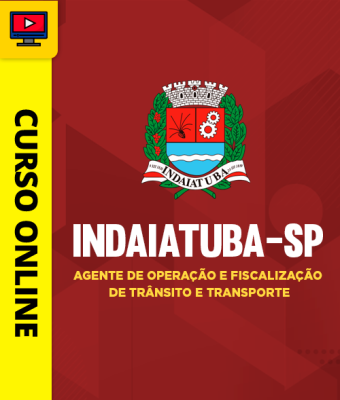 Curso Prefeitura de Indaiatuba-SP - Agente de Operação e Fiscalização de Trânsito e Transporte - Imagem 1