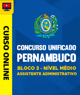 Concurso Unificado Pernambuco - Bloco 3 - Nível Médio - Assistente Administrativo - Imagem 1