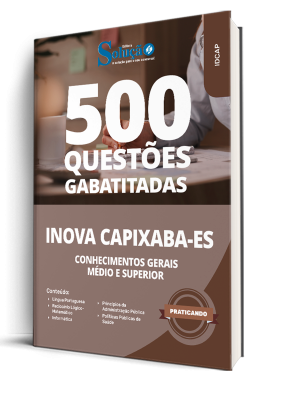 Caderno de Questões INOVA Capixaba - Conhecimentos Gerais - Médio e Superior - 500 Questões Gabaritadas - Imagem 1