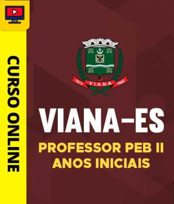 Curso Prefeitura de Viana-ES - Professor PEB II - Anos Iniciais - Imagem 1