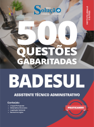 Caderno de Questões BADESUL em PDF - Assistente Técnico Administrativo - 500 Questões Gabaritadas