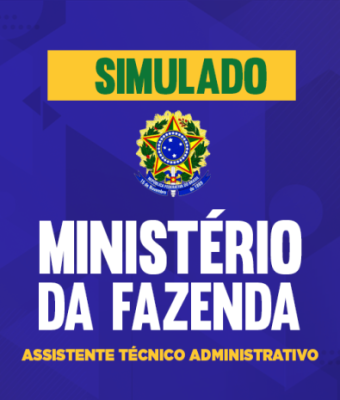 Simulado - Ministério da Fazenda - Assistente Técnico Administrativo