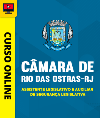 Curso Câmara de Rio das Ostras - RJ - Assistente Legislativo e Auxiliar de Segurança Legislativa - Imagem 1