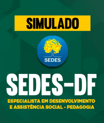 Simulado - SEDES-DF - Especialista em Desenvolvimento e Assistência Social - Pedagogia